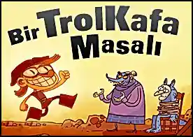 Bir TrolKafa Masalı