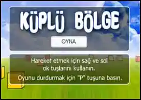 Küplerle kaplı bölgede küplere çarpmadan ilerlemeye çalışın.